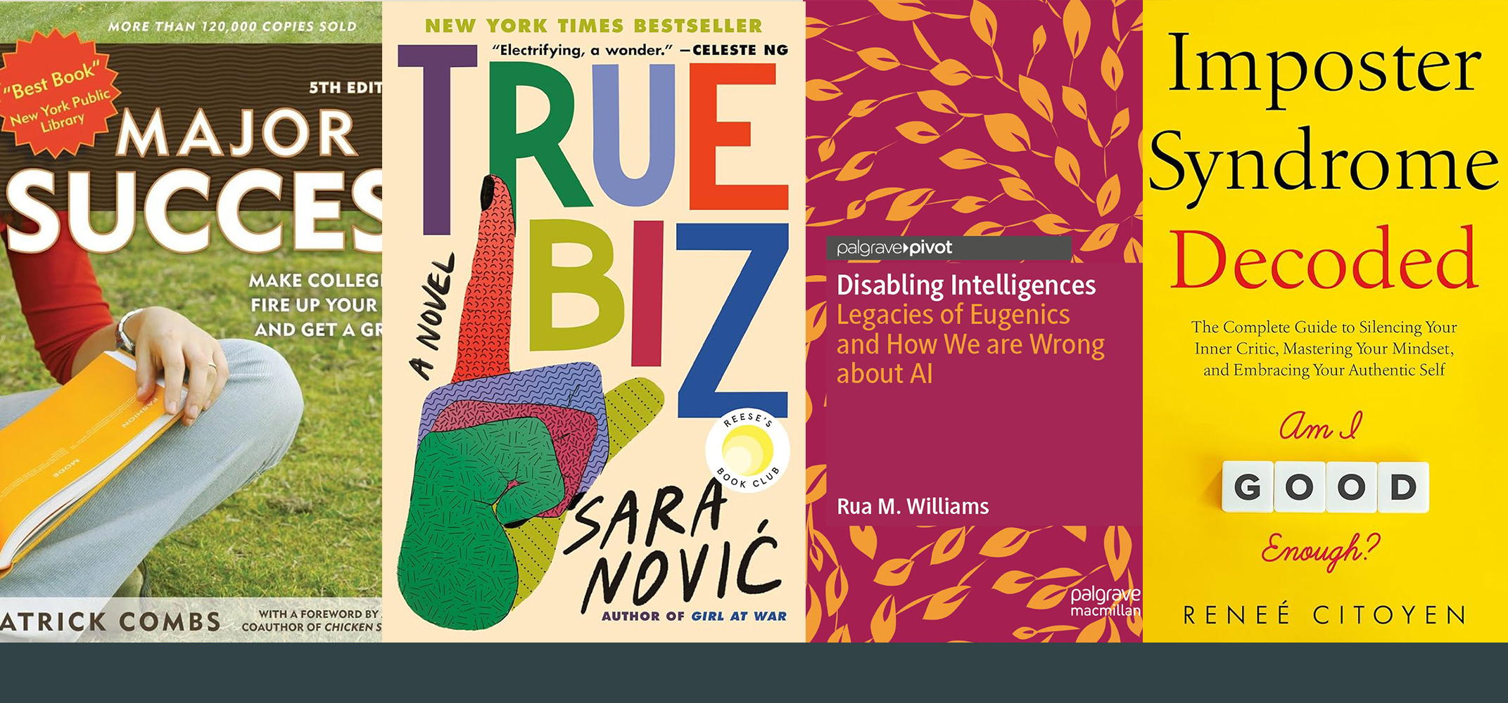 Book covers for Major Success, True Biz, Disabling Intelligences, and Imposter Syndrome
