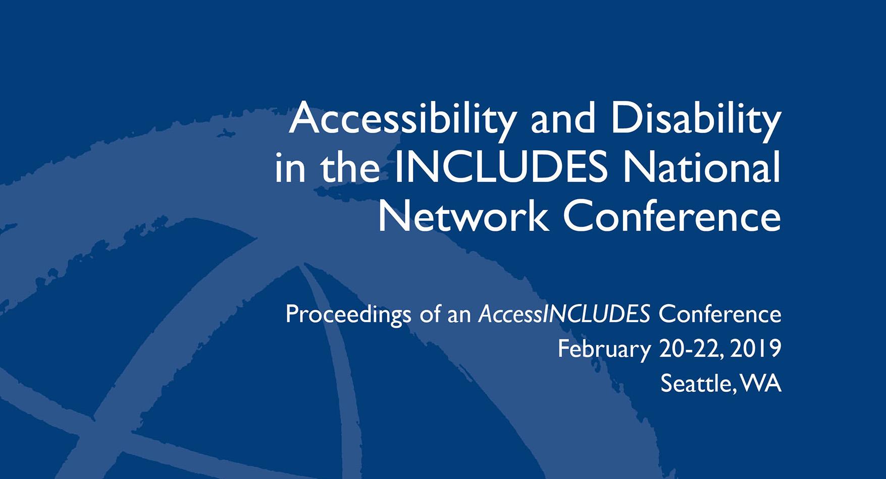 AccessINCLUDES Accessibility and Disability in the INCLUDES National Network Conference (2019)