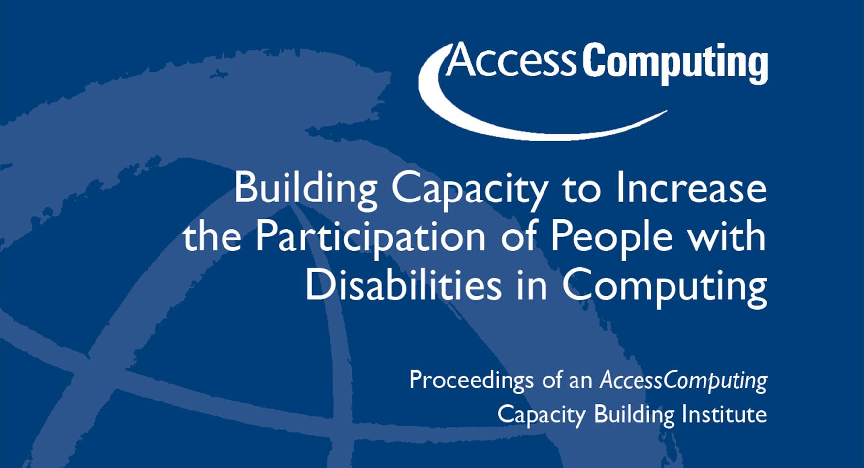 Building Capacity to Increase the Participation of People with Disabilities in Computing (2016)