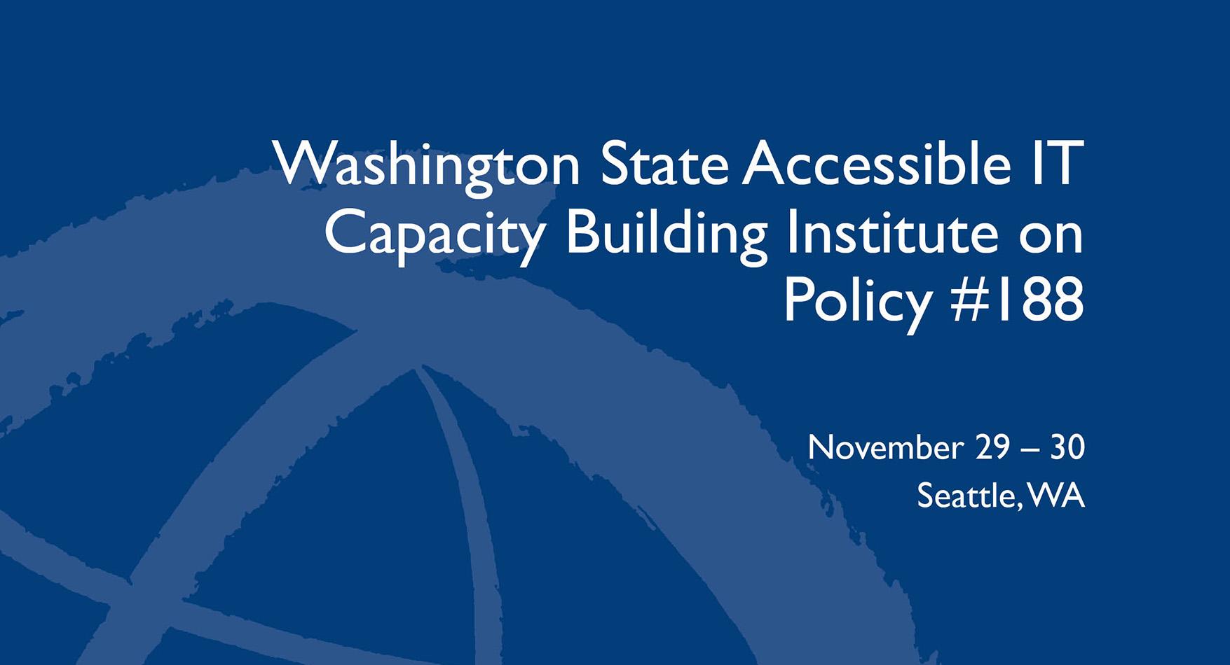 Washington State Accessible IT Capacity Building Institute on Policy 188 (2016)